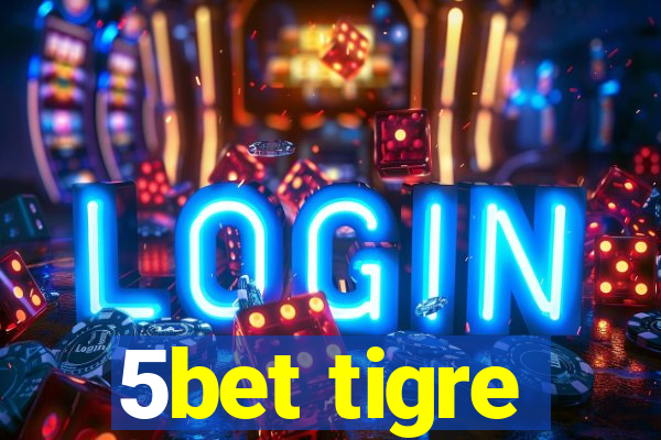 5bet tigre